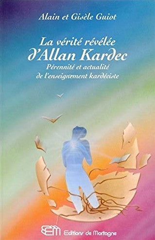 Livre ISBN 2890748065 La vérité révélée d'Allan Kardec : Pérennité et actualité de l'enseignement kardéciste (Alain Guiot)