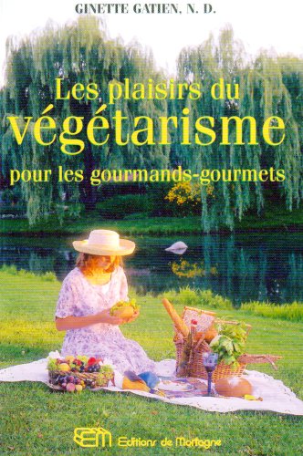 Livre ISBN 289074826X Les plaisirs du végétarisme pour les gourmands-gourmets (Ginette Gatien)