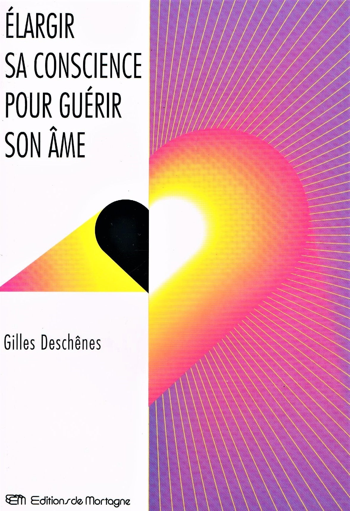 Livre ISBN 2890748359 Élargir sa conscience pour guérir son âme (Gilles Deschênes)