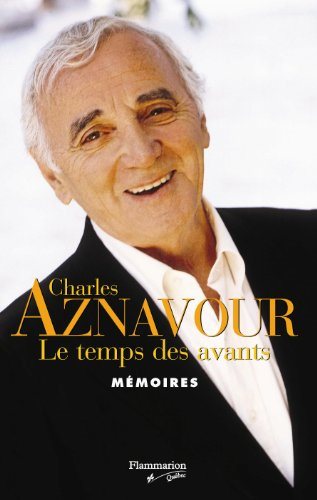 Charles Aznavour : Le temps des avants - Charles Aznavour