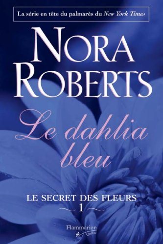 Le secret des fleurs # 1 : Le dalhia bleu - Nora Roberts