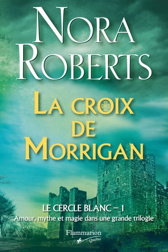 Le cercle blanc # 1 : La croix de Morrigan - Nora Roberts