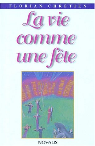 Livre ISBN 2890888487 La vie comme une fête (Florian Chrétien)