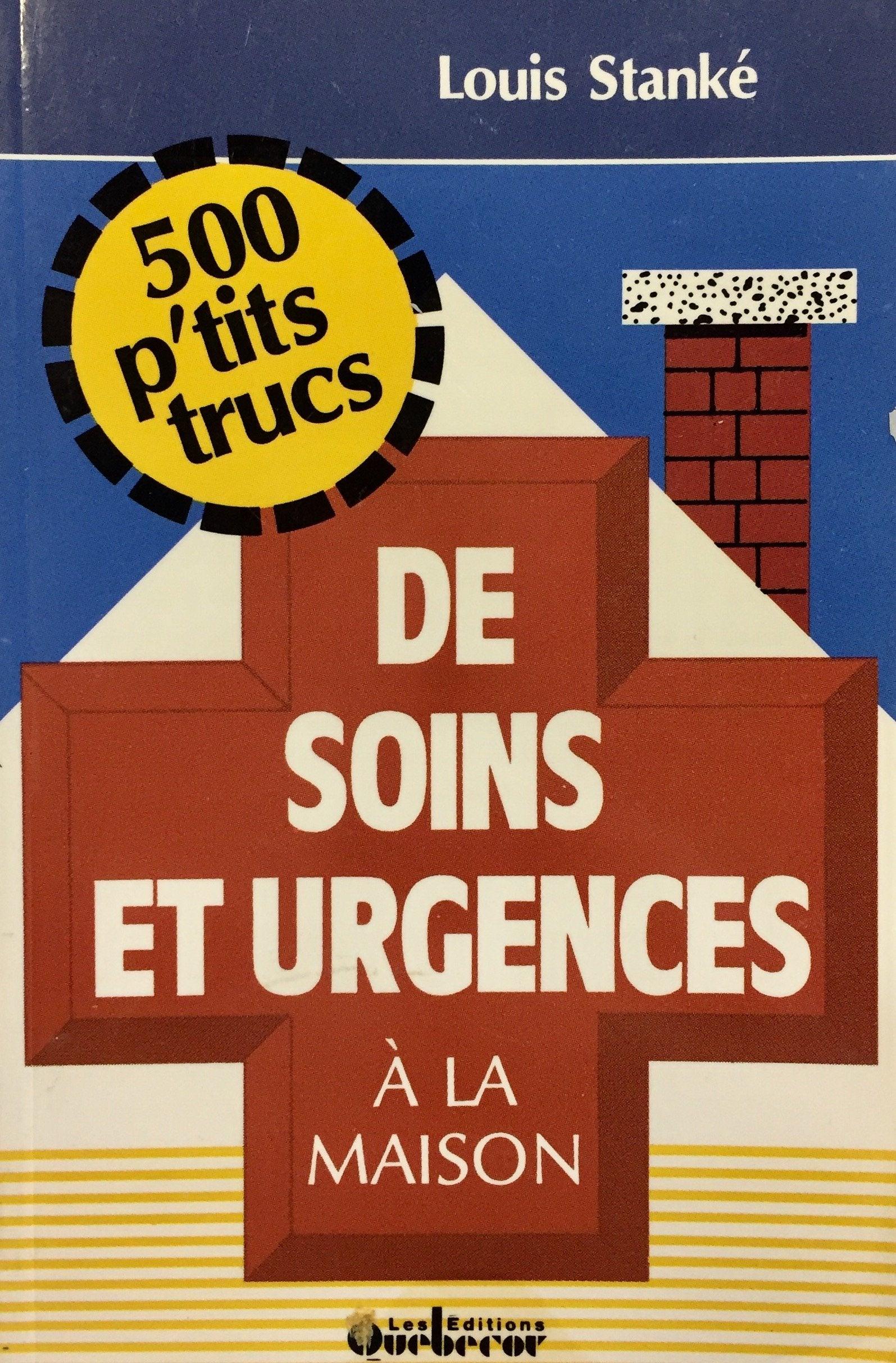 Livre ISBN 2890895211 500 p'tits trucs de soins et urgences à la maison (Louis Stanké)