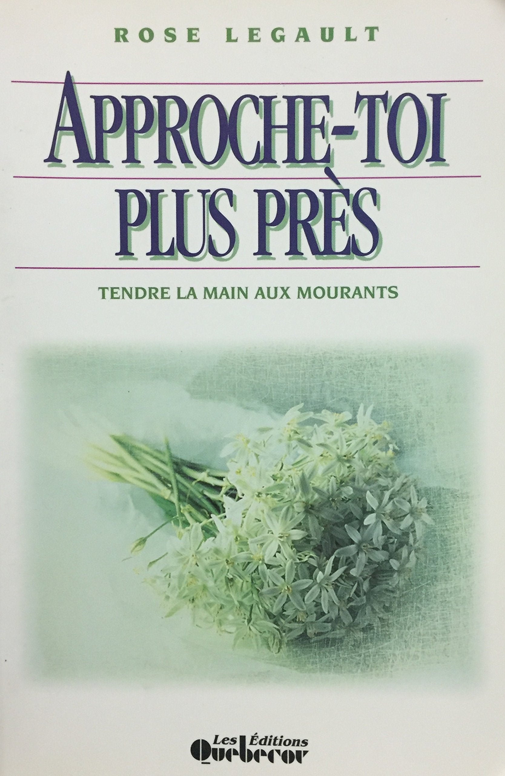 Livre ISBN 2890895904 Approche-toi plus près : Tendre la main aux mourants