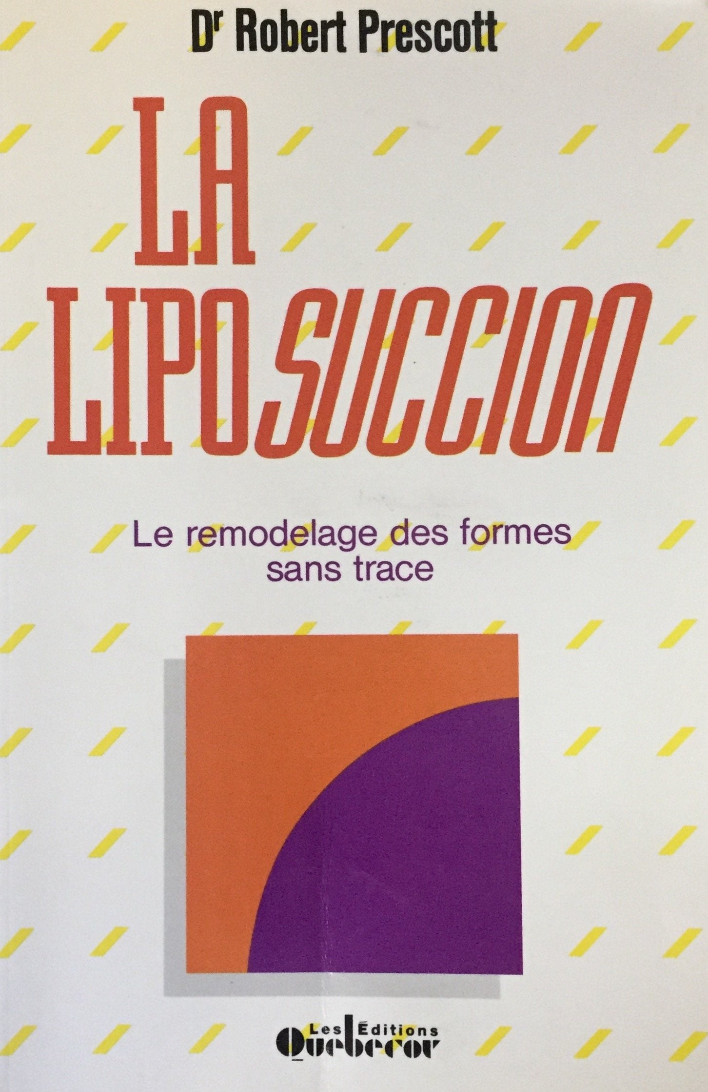 Livre ISBN 2890896862 La Liposuccion : Le remodelage des formes sans trace (Dr Robert Prescott)