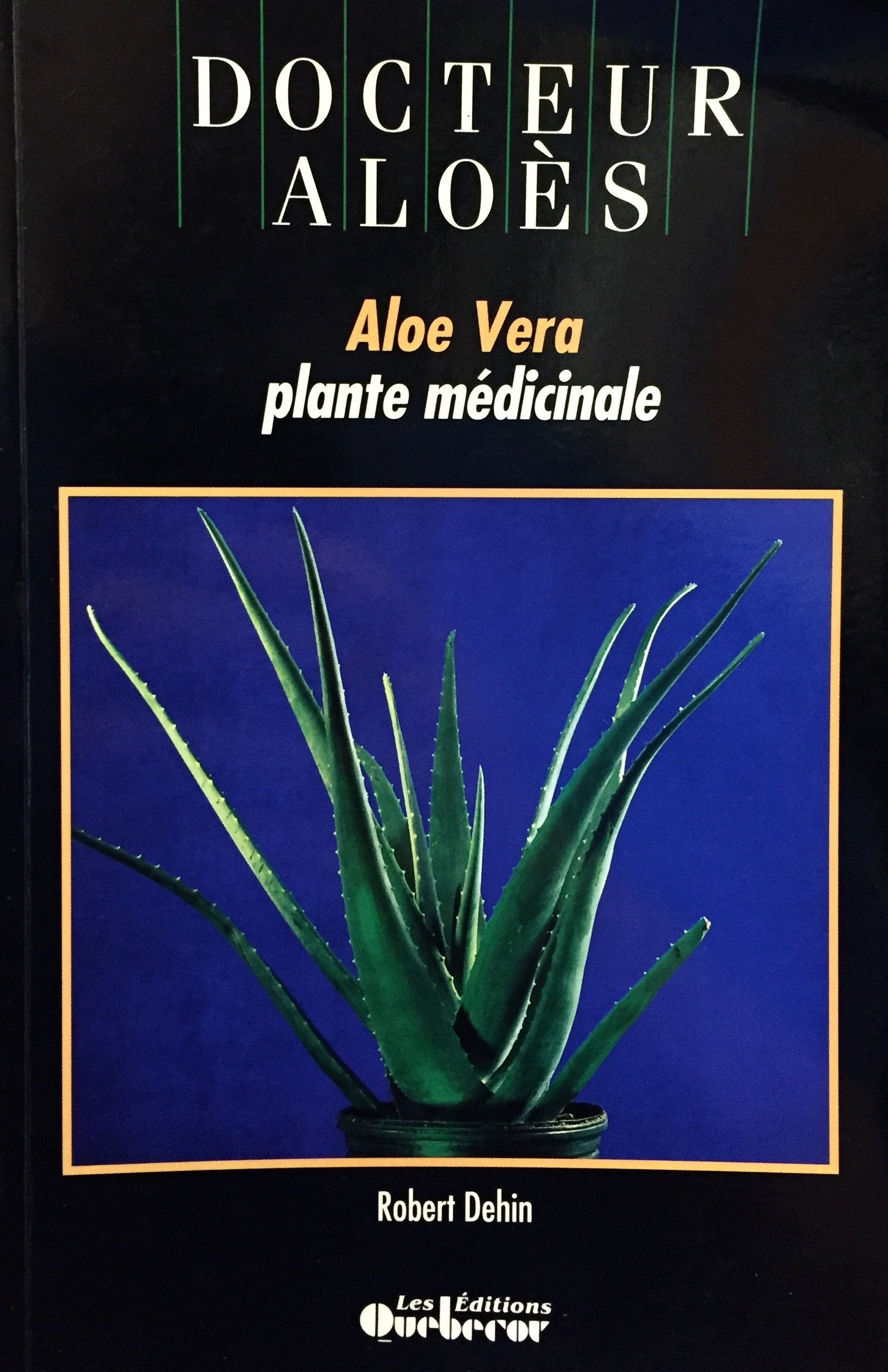 Livre ISBN 2890897087 Docteur Aloès : Aloe Vera, plante médicinale (Robert Dehin)
