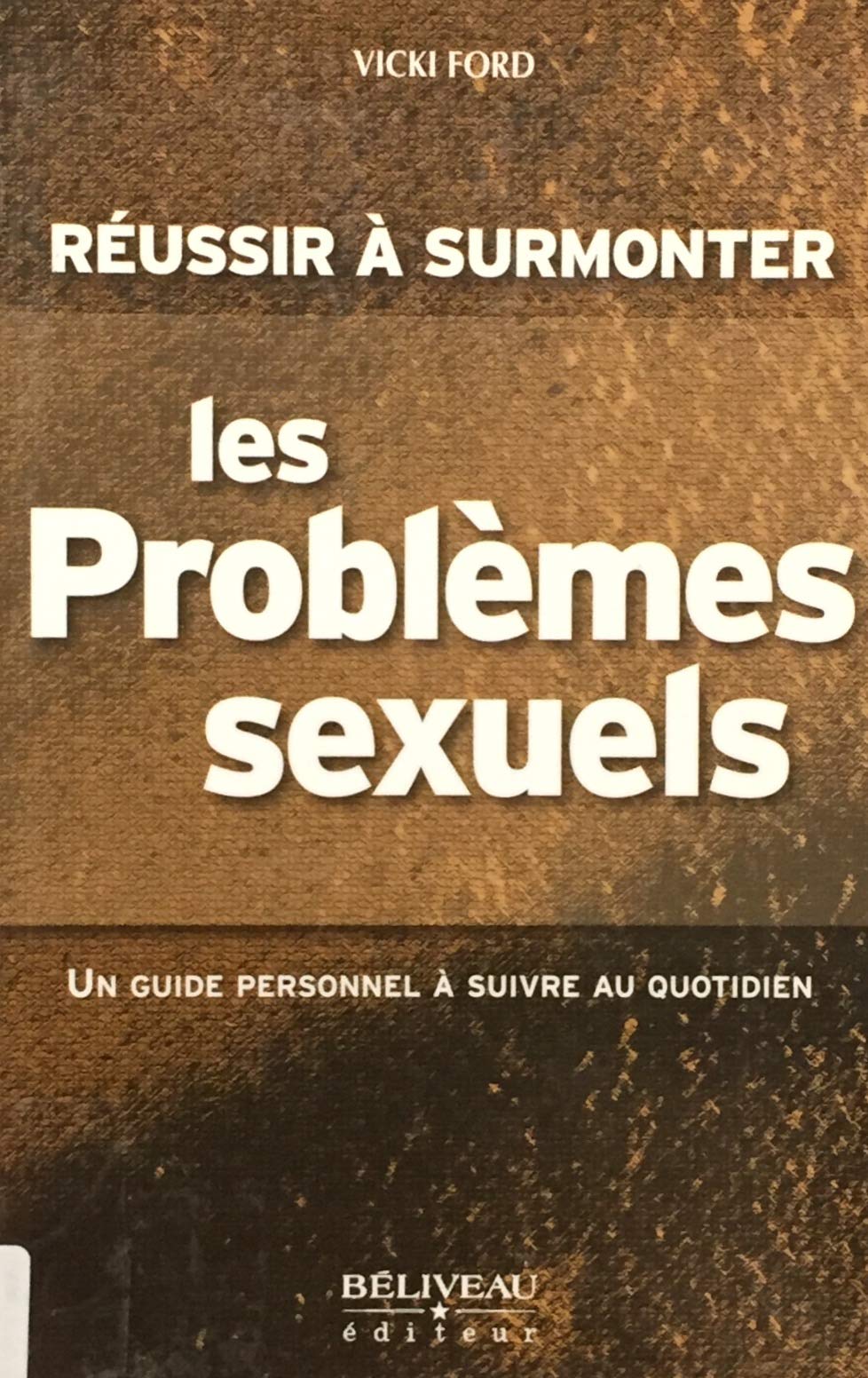 Livre ISBN 2890924130 Réussir à surmonter les problèmes sexuels : Un guide personnel à suivre au quotidien (Vicki Ford)