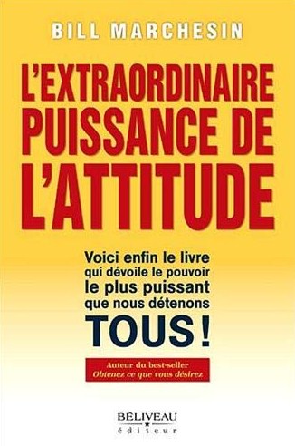 Livre ISBN 2890924289 L'extraordinaire puissance de l'attitude (Bill Marchesin)