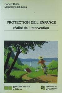 Livre ISBN 2891052552 Protection de l'enfance: Réalité de l'intervention (Robert Dubé)
