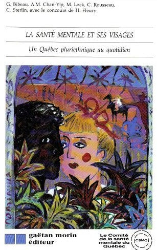 Livre ISBN 2891054318 La Santé mentale et ses visages : Un Québec pluriethnique au quotidien (Gilles Bibeau)