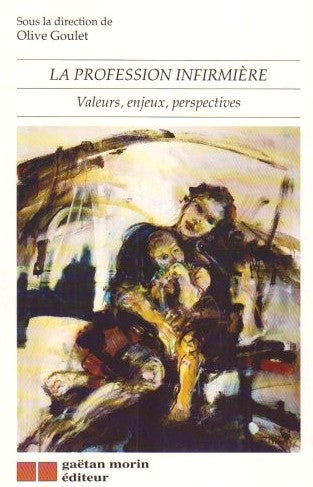 Livre ISBN 2891054660 La Profession Infirmière: Valeurs, enjeux, perspectives (Sous la direction de Olive Goulet)