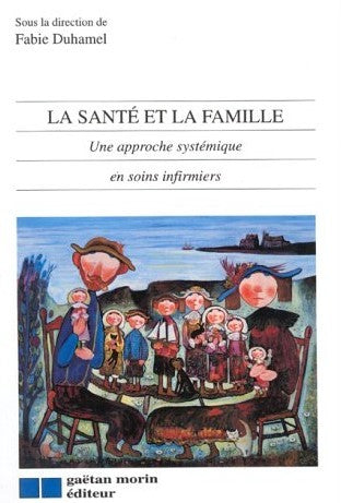 Livre ISBN 2891055594 La santé et la famille : une approche systémique en soins infirmiers (Fabie Duhamel)
