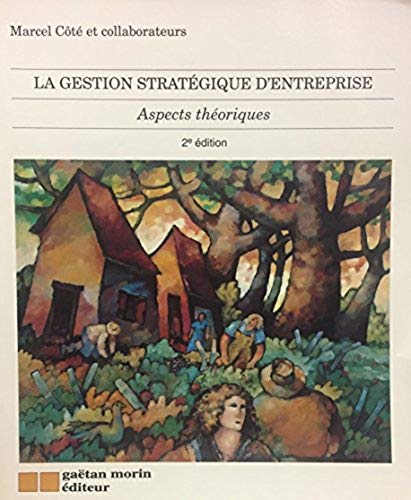 Livre ISBN 2891055764 La gestion stratégique d'entreprise : Aspects théoriques (Marcel Côté)