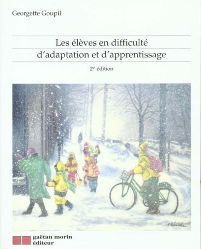 Les élèves en difficulté d'adaptation et d'apprentissage (2e édition) - Georgette Goupil