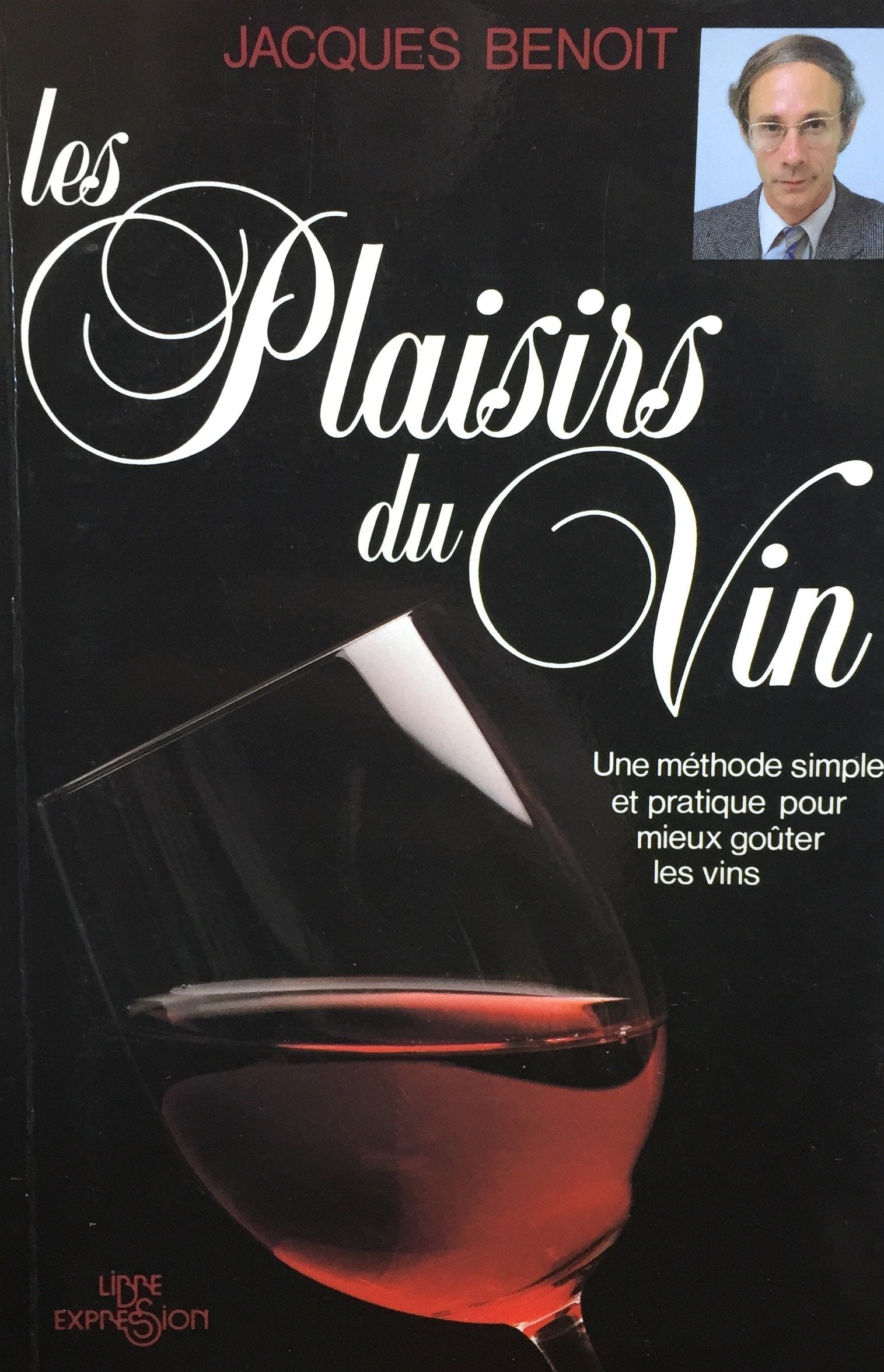 Livre ISBN 2891112628 Les plaisirs du vin : une méthode simple et pratique pour mieux goûter les vins (Jacques Benoit)