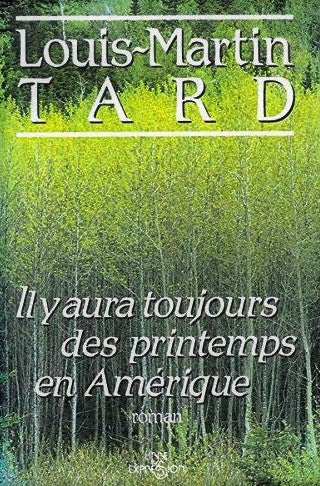 Livre ISBN 2891113225 Il y aura toujours des printemps en Amérique (Louis-Martin Tard)