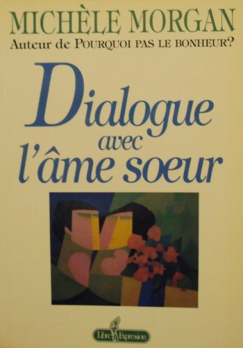 Dialogue avec l'âme soeur - Michèle Morgan