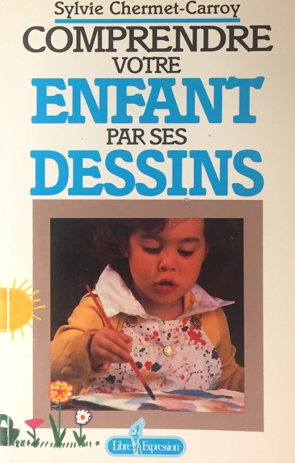 Livre ISBN 2891115791 Savoir lire les dessins de votre enfant (Sylvie Chermet-Carroy)