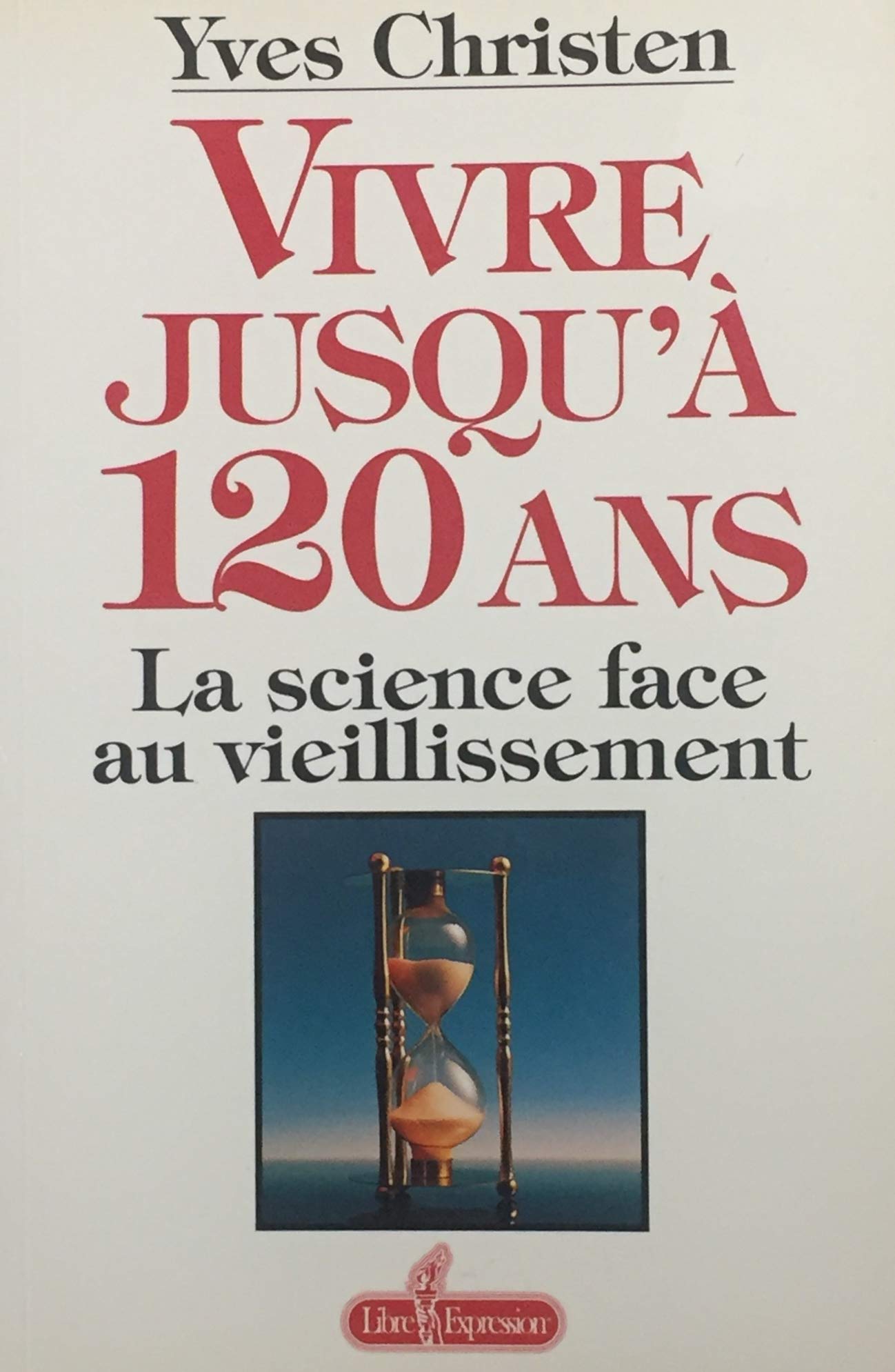 Livre ISBN 2891116070 Vivre jusqu'à 120 ans : La science face au vieillissement (Yves Christen)