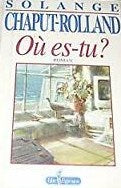 Livre ISBN 2891116399 Ou es-tu ? (Solange Chaput-rolland)