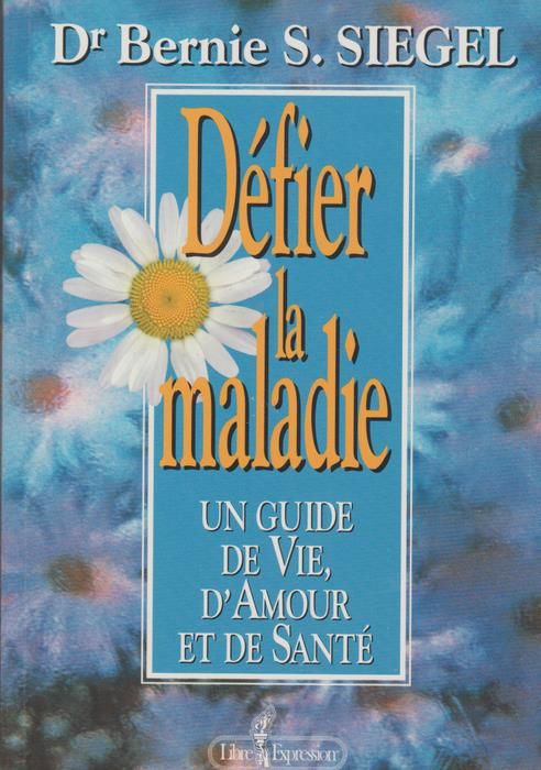 Livre ISBN 2891117476 Défier la maladie : Un guide de vie, d'amour et de santé (Bernie Siegel)