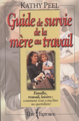 Livre ISBN 2891118278 Guide de survie de la mère au travail (Kathy Peel)