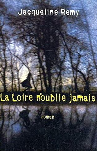 Livre ISBN 2891119401 La Loire n'oublie jamais (Jacqueline Remy)