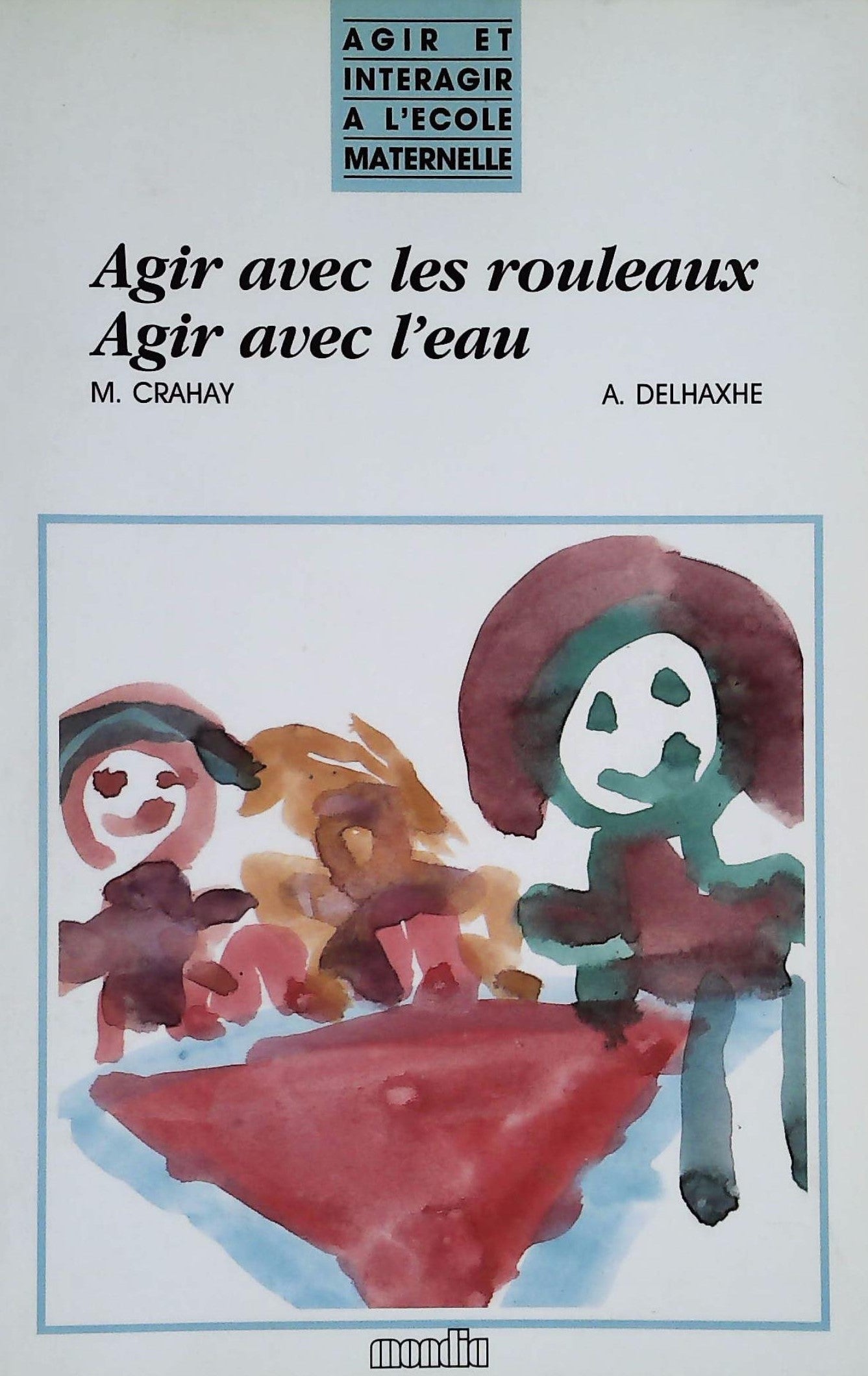 Livre ISBN 2891144104 Agir avec les rouleaux, agir avec l'eau (M. Crahay)