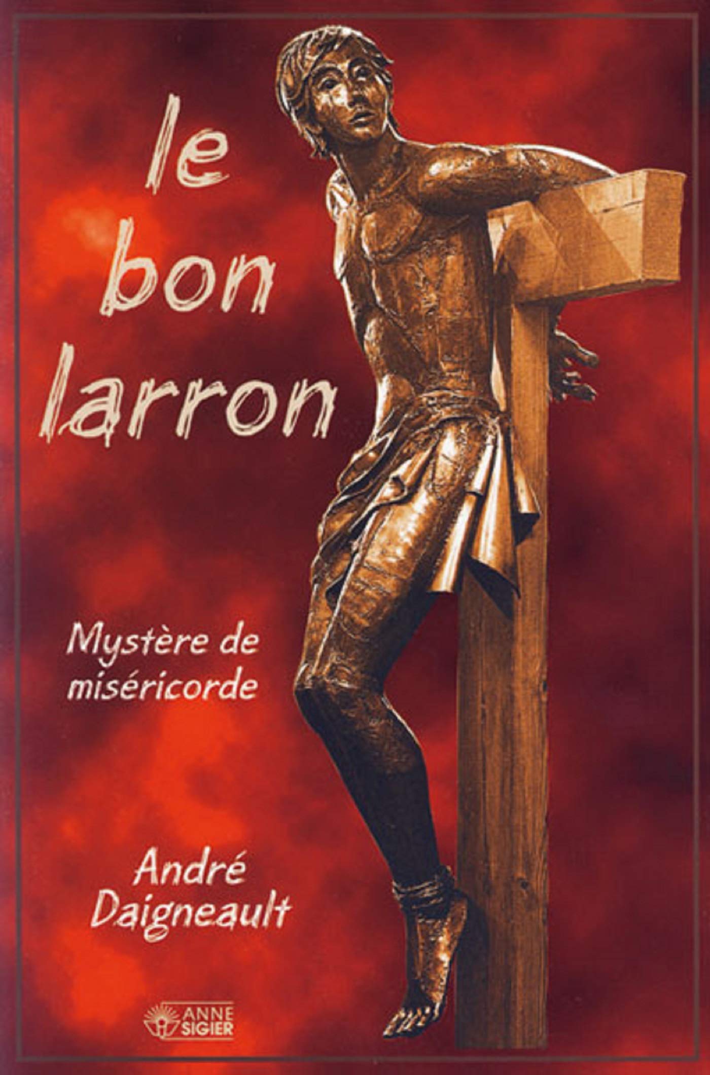 Livre ISBN 2891293371 Le bon larron (André Daigneault)