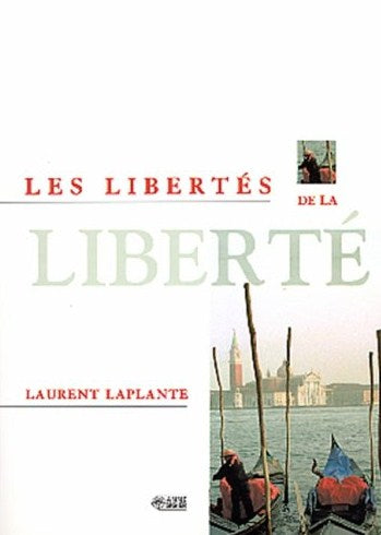 Les libertés de la liberté - Laurent Laplante