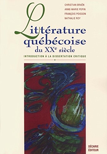 Livre ISBN 2891373308 Littérature québécoise du XXe siècle : Introduction à la dissertation critique