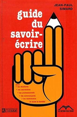Guide du savoir-écrire - Jean-Paul Simard