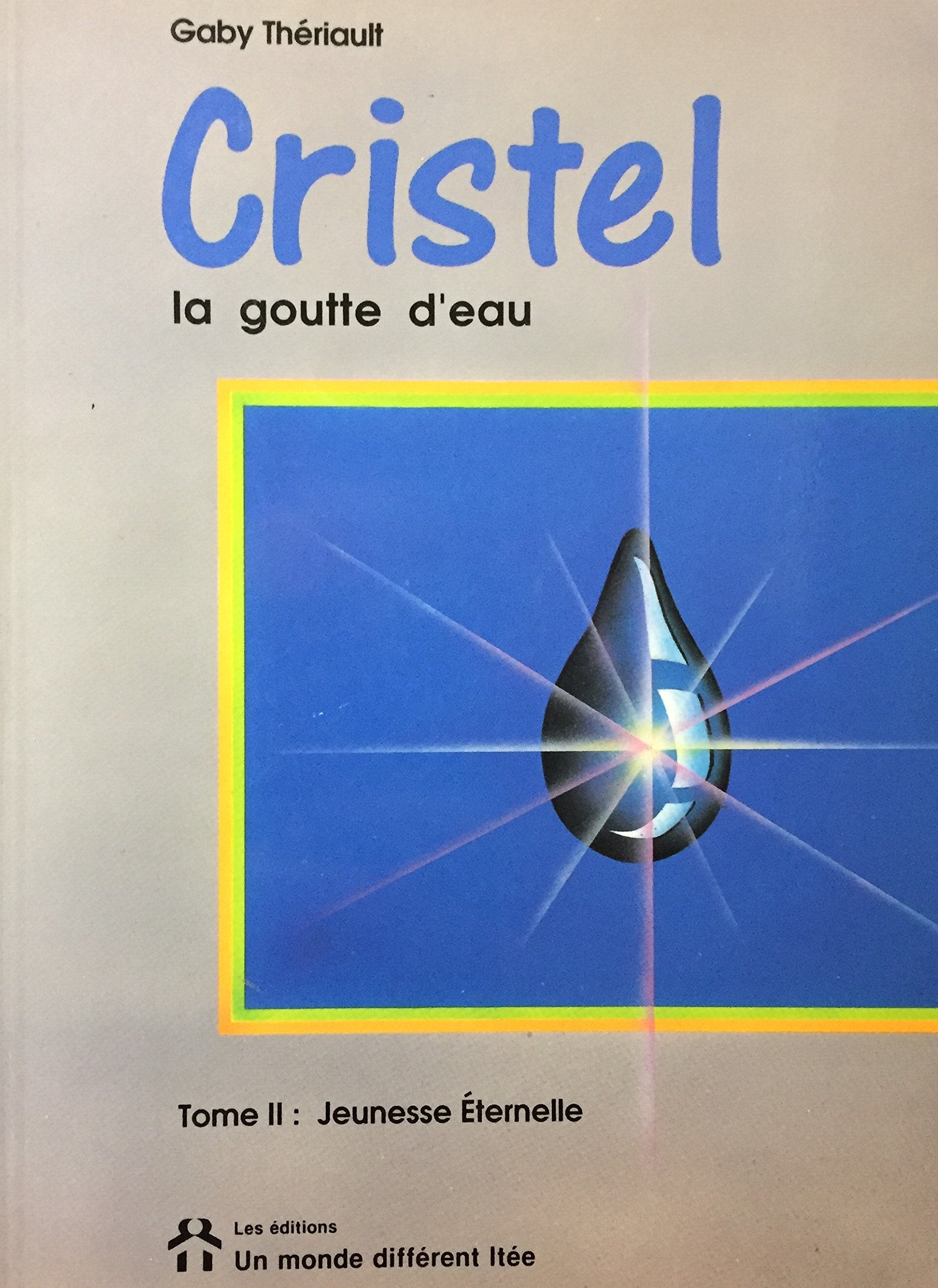 Livre ISBN 2892251206 Cristel la goutte d'eau # 2 : Jeunesse éternelle (Gaby Thériault)