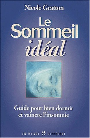 Livre ISBN 2892254442 Le sommeil idéal : Guide pour bien dormir et vaincre l'insomnie (Nicole Gratton)
