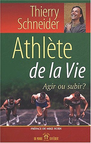 Livre ISBN 2892254914 Athlète de la vie : Agir ou subir ? (Thierry Schneider)