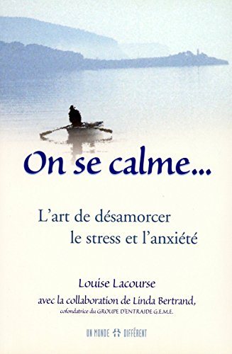 On se calme… L'art de désamorcer le stress et l'anxiété - Louise Lacourse