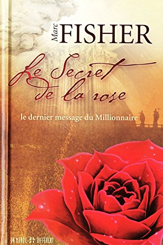Livre ISBN 2892256615 Le secret de la rose: Le dernier message du millionaire (Marc Fisher)