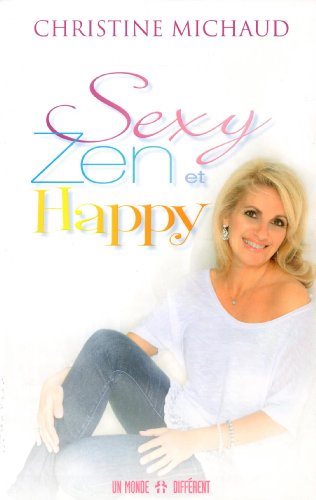Sexy, Zen et Happy - Christine Michaud