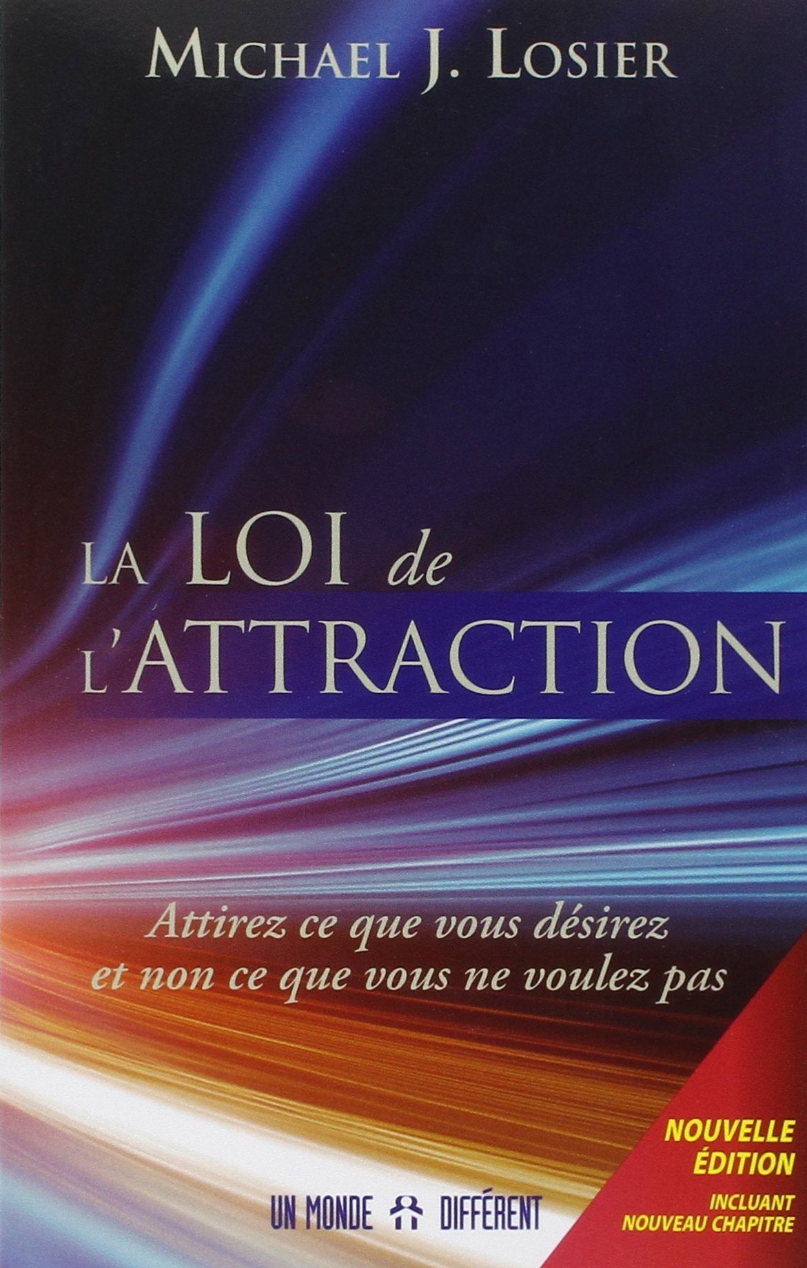 Livre ISBN 289225843X La loi de l'attraction : attirez ce que vous désirez et non ce que vous ne voulez plus (Michael J. Losier)