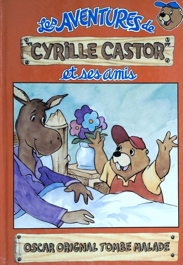 Les aventures de Cyrille Castor et ses amis : Oscar Orignal tombe malade