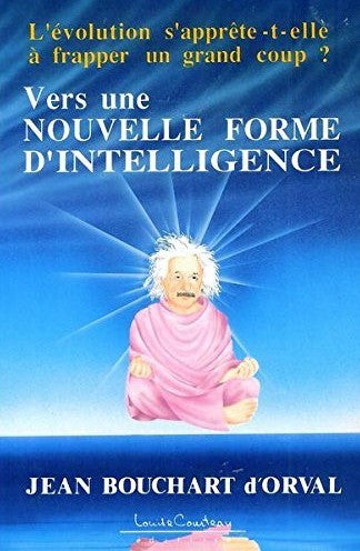 Livre ISBN 2892390869 Vers une nouvelle forme d'intelligence (Jean Bouchart d'Orval)