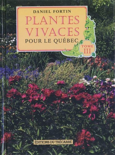 Livre ISBN 2892495393 Plante vivaces pour le Québec # 3 (Daniel Fortin)
