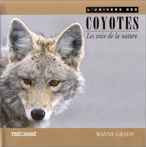 Livre ISBN 2892497698 L'univers des coyotes : Les voix de la nature (Wayne Grady)