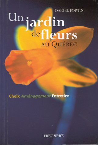 Livre ISBN 289249933X Un jardin de fleurs au Québec (Daniel Fortin)