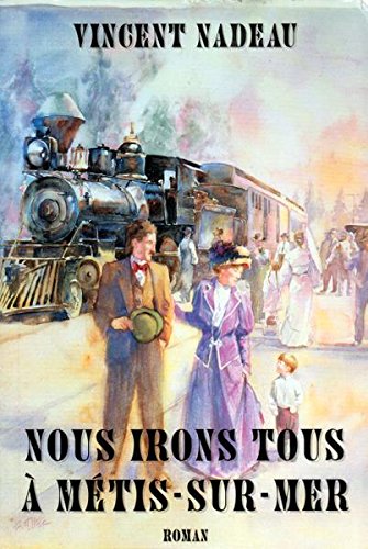 Livre ISBN 2892610796 Nous irons tous à Métis-sur-Mer (Vincent Nadeau)