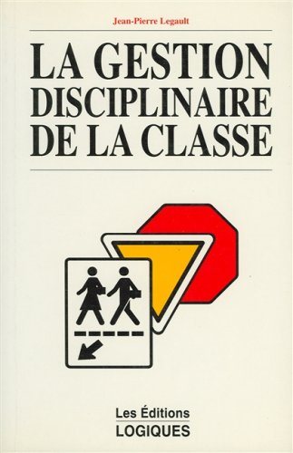 Livre ISBN 2893811183 La gestion disciplinaire de la classe (Jean-Pierre Legault)