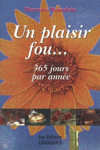 Livre ISBN 2893813658 Un plaisir fou… 365 jours par année (Pierrette Beaudoin)