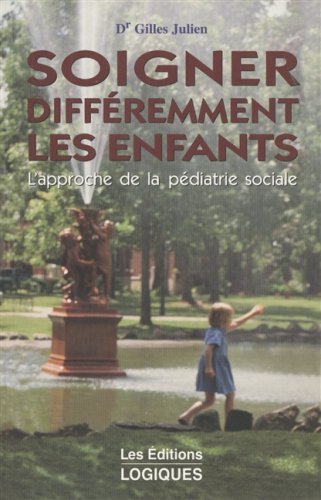 Livre ISBN 289381624X Soigner différemment les enfants : L'approche de la pédiatrie sociale (Dr Gilles Julien)