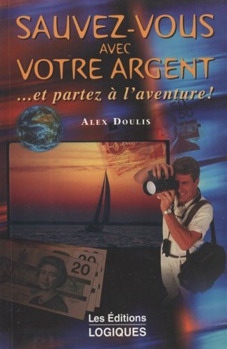 Livre ISBN 2893816819 Sauvez-vous avec votre argent ...et partez à l'aventure ! (Alex Doulis)